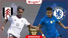 Nhận định bóng đá Fulham vs Chelsea, 02h00 ngày 25/8: Xabi Alonso khởi đầu suôn sẻ